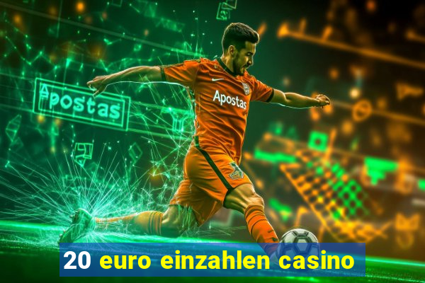 20 euro einzahlen casino