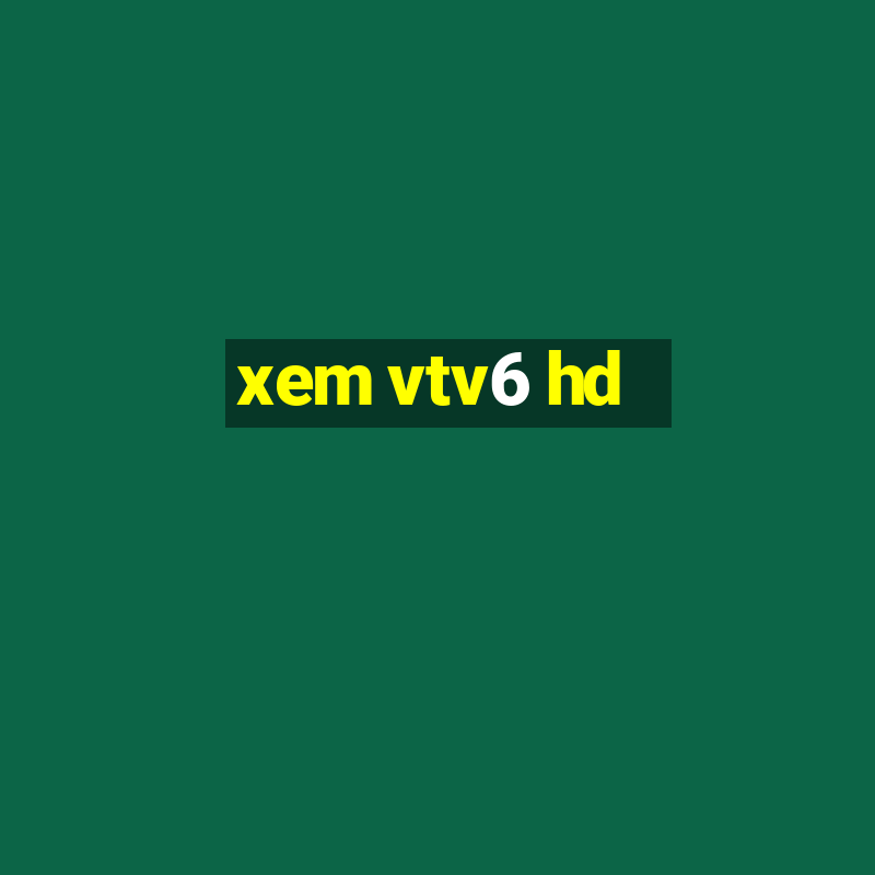 xem vtv6 hd