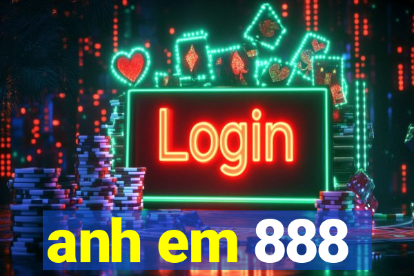 anh em 888