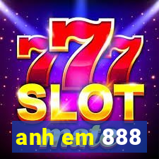 anh em 888