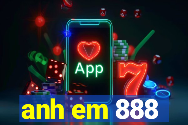 anh em 888