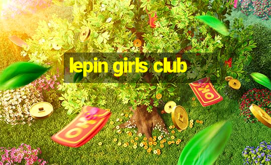 lepin girls club