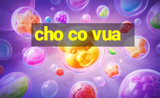 cho co vua