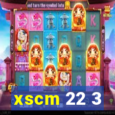 xscm 22 3