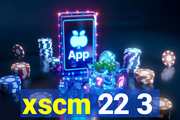 xscm 22 3