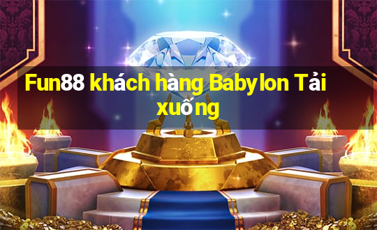 Fun88 khách hàng Babylon Tải xuống