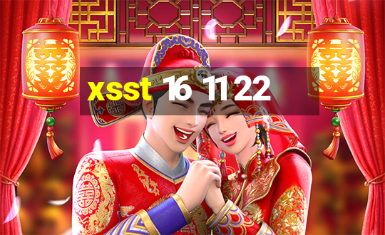 xsst 16 11 22