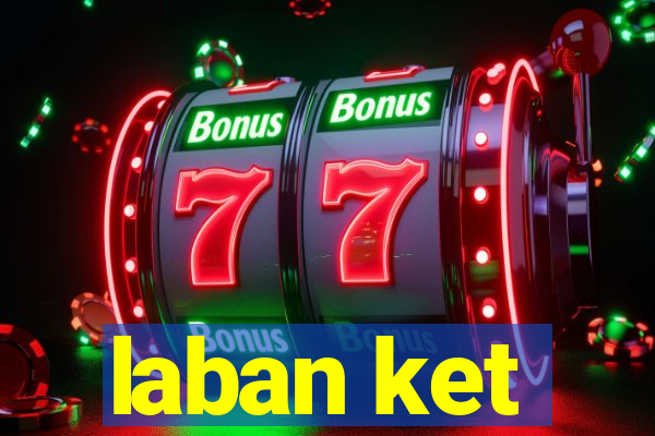 laban ket