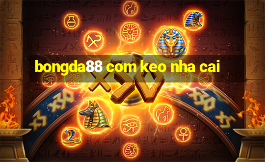 bongda88 com keo nha cai