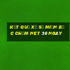 kết quả xổ số miền bắc chấm net 30 ngày