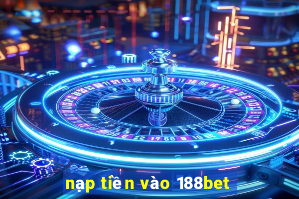 nạp tiền vào 188bet