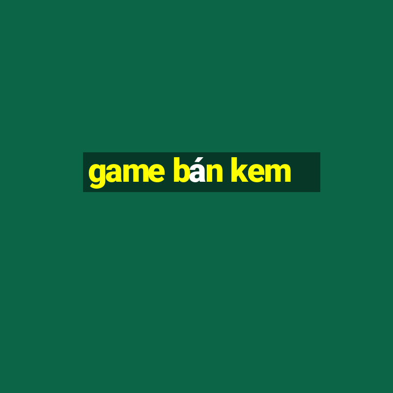 game bán kem