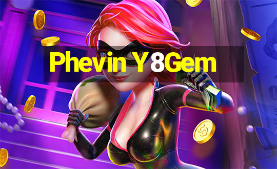 Phevin Y8Gem