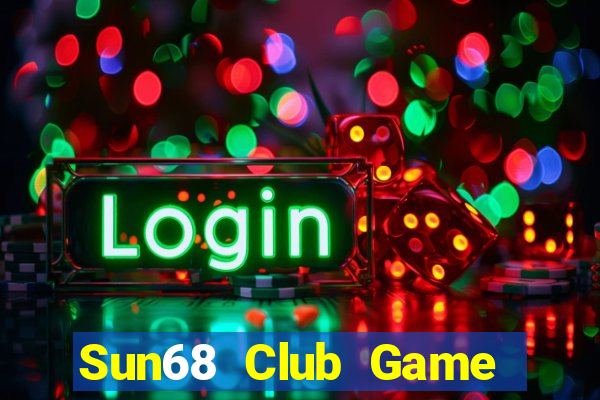 Sun68 Club Game Bài Bốc Club