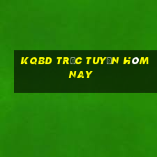 kqbd trực tuyến hôm nay