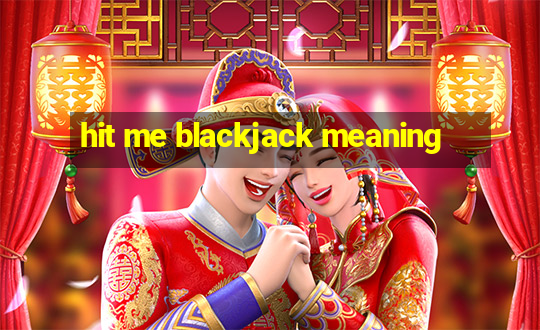 hit me blackjack meaning