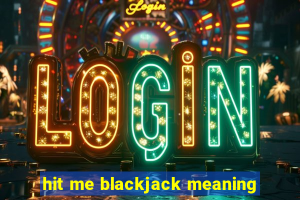 hit me blackjack meaning