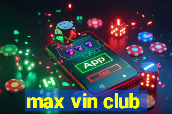 max vin club