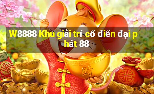 W8888 Khu giải trí cổ điển đại phát 88