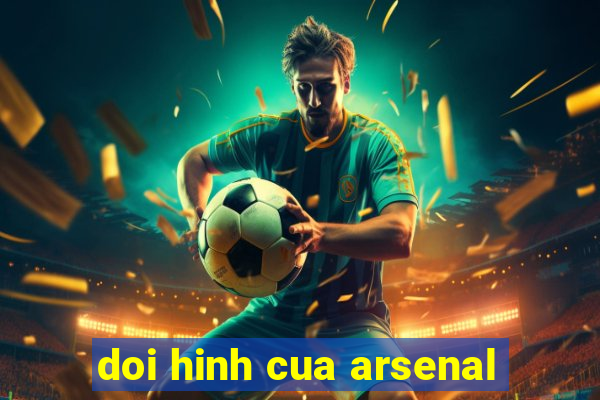 doi hinh cua arsenal