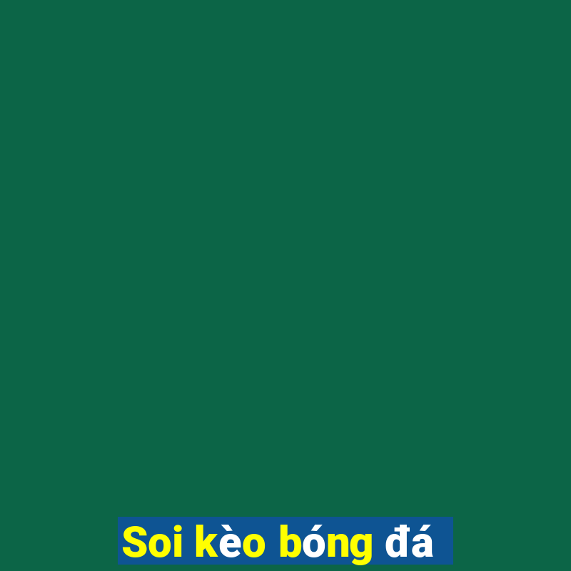 Soi kèo bóng đá