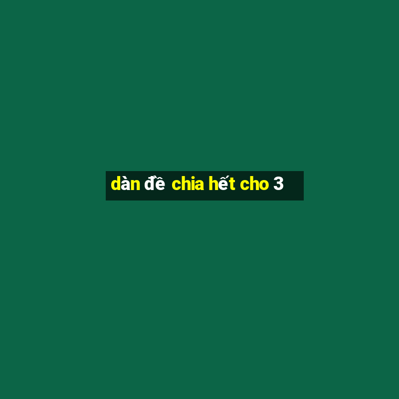 dàn đề chia hết cho 3