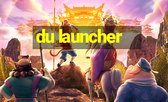 du launcher