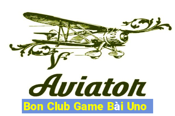 Bon Club Game Bài Uno