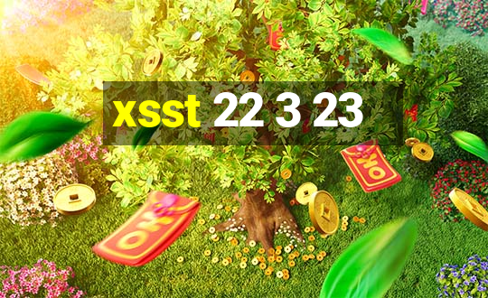 xsst 22 3 23