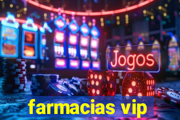 farmacias vip