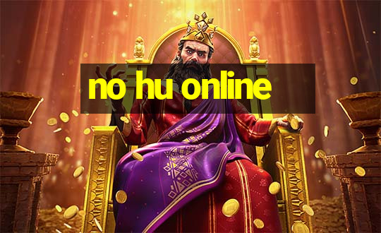 no hu online