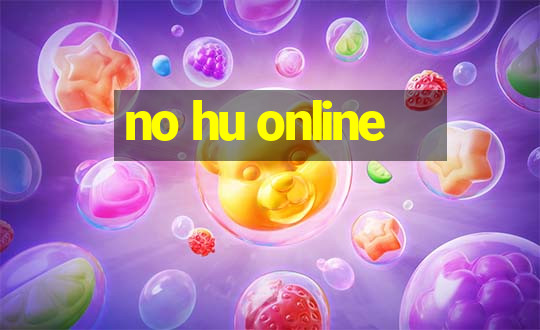 no hu online