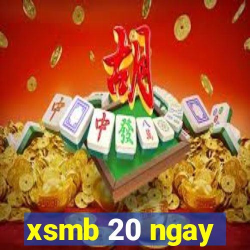 xsmb 20 ngay