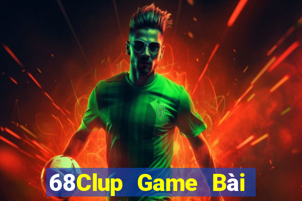 68Clup Game Bài Online Uy Tín