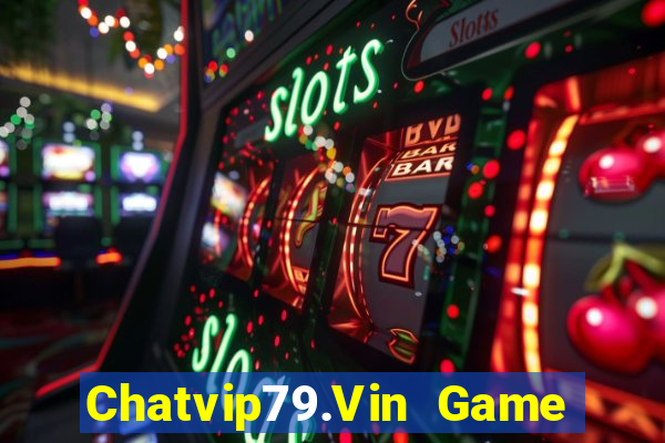 Chatvip79.Vin Game Bài Liêng