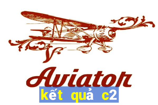 kết quả c2 đêm qua