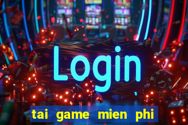 tai game mien phi nau an