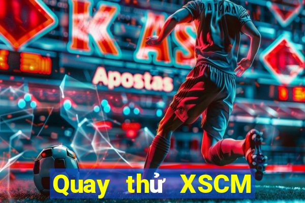 Quay thử XSCM ngày thứ năm