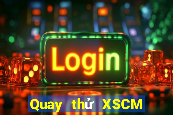 Quay thử XSCM ngày thứ năm