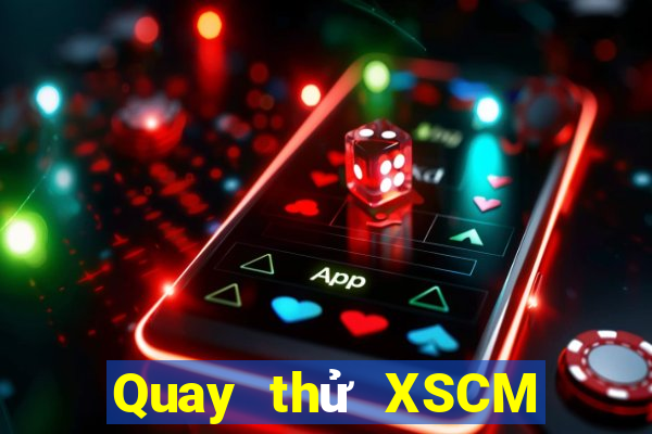 Quay thử XSCM ngày thứ năm