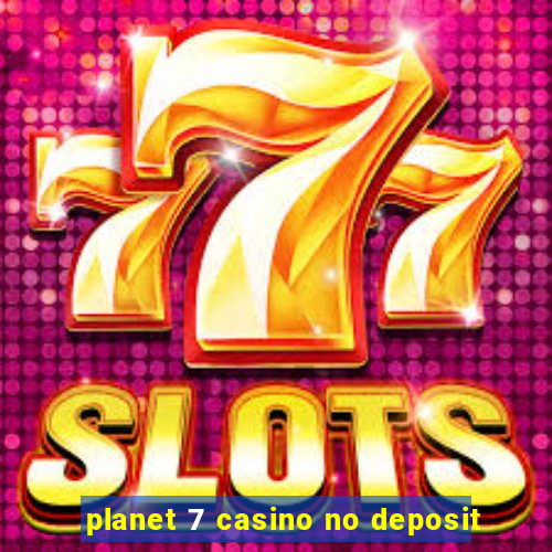 planet 7 casino no deposit