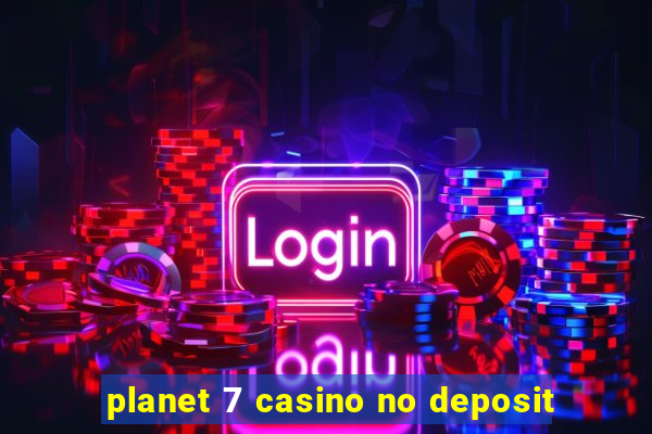 planet 7 casino no deposit