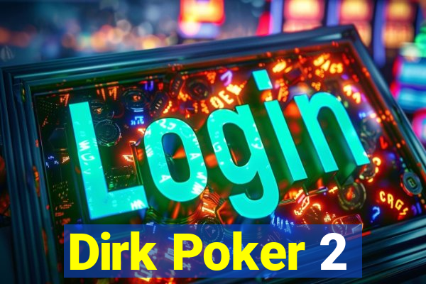 Dirk Poker 2