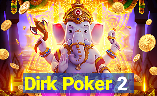 Dirk Poker 2