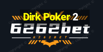 Dirk Poker 2