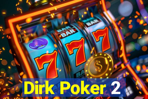 Dirk Poker 2