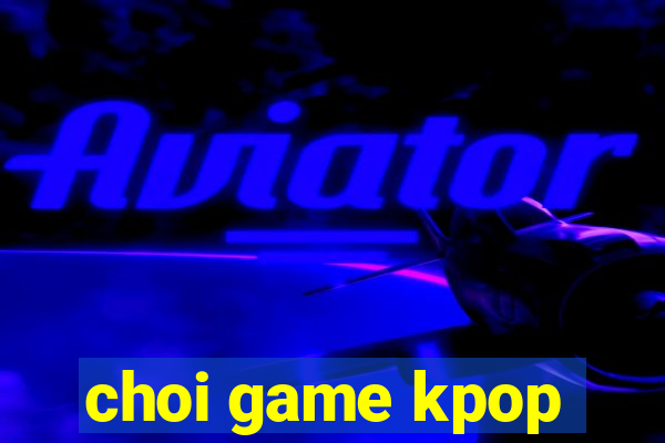 choi game kpop