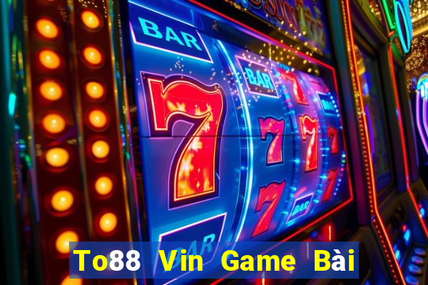 To88 Vin Game Bài 52Fun Đổi Thưởng