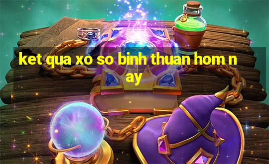 ket qua xo so binh thuan hom nay