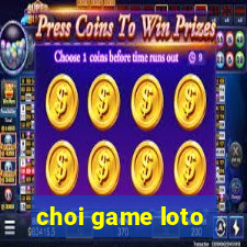 choi game loto